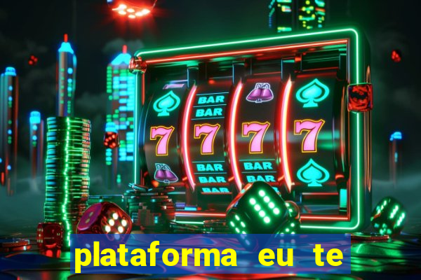 plataforma eu te amo pg